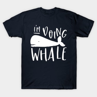 I'm doing whale T-Shirt